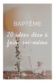 20 Idees Deco A Faire Soi Meme Pour Un Bapteme En 2020 Avec Images Photo Bapteme
