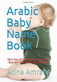 Milo jasper atticus theodore asher silas jack finn. Arabic Baby Name Book More Than 37 500 Popular Arabic Baby Boys And Girls Names With Meanings Amrahs Atina 9781092264334 Books Amazon Ca