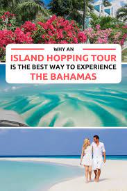 Why Island Hopping Is The Best Way To Experience The Bahamas Bahamas Vacation Bahamas Travel Beach Honeymoon Destinations