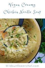 Creamy Vegan Chicken Noodle Soup Delicious Plant Based Food Recipe Vegan Chicken Noodle Soup Food Vegan Cooking