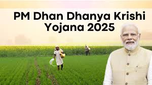 PM Dhan Dhaanya Krishi Yojana 2025