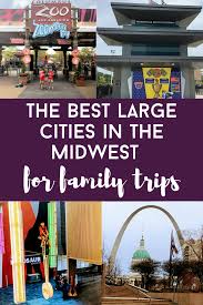 The Best Large Midwest Cities For Families Family Travel Trifectas In 2020 Midwest City Midwest Family Vacations Family Travel