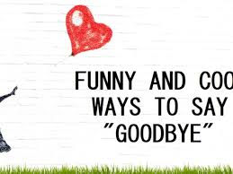 A funny goodbye poem can help you (and the person to whom you are saying goodbye) laugh at what might otherwise be a difficult experience. 120 Funny And Cool Ways To Say Goodbye Pairedlife