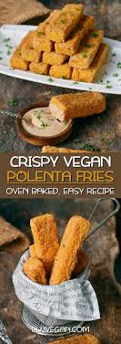 Crispy Baked Polenta Fries Vegan Recipe Polenta Fries Baked Polenta Polenta Fries Baked