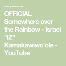 Official Somewhere Over The Rainbow Israel Iz Kamakawiwoʻole Youtube Over The Rainbow Song Israel Iz Kamakawiwoʻole Over The Rainbow