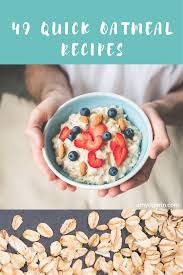 Love Cooking With Oats Here Are 49 Quick Oatmeal Recipes In 2020 Quick Oatmeal Recipe Vegan Recipes Easy Quick Oatmeal