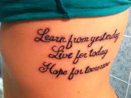 Tattoo quotes are a crowd favorite perfect for a meaningful tattoo and great for those who are new to tattoos, or for someone who just loves a particular quote! New Tattoo Learn From Yesterday Live For Today Hope For Tomorrow Tattoos Tattoos And Piercings New Tattoos