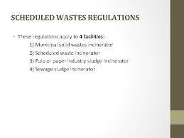 Scheduled wastes means any waste falling within the categories of waste listed in the first these regulations provide for the disposal, treatment, management, storage and transport of scheduled wastes. Ptt 352 Environmental Engineering Scheduled Waste Management Legislations
