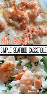 In a large bowl, combine crab, shrimp, celery, onion, green pepper, mushrooms and pimientos. Simple Seafood Casserole Maria S Mixing Bowl Simple Seafood Casserole
