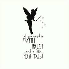 All You Need Is Faith Trust And A Little Pixie Dust Tinkerbell Peterpan Pixiedust Faith Trust Pixie Dust Pixie Dust Pixie