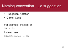 Another thing, which is only tangentially relevant, is that i always use underscores_to_separate words and suffixes in a variable name, and never camelcasing. Introduction To Php Mis 3501 Fall 2014 Jeremy Shafer Ppt Download