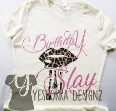 Happy Birthday T Shirt Ideas Leopard Print Lip Birthday Slay Shirt Birthday Girl Shirt 30th Birthday Shirt Birthday T Shirt Birthday Sh 30th Birthday Shirts Slay Shirt Form Fitting Tee