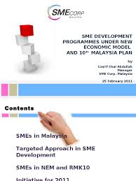 Malaysian prime minister najib tun razak on tuesday announced plans for a new economic model (nem), raising prospects of a fair deal for all racial it was now emphasised that the people of all races have every right to realise their potential and make a contribution to malaysia's growth story. Sme Development Programmes Under New Economic Model And 10mp Small And Medium Sized Enterprises Entrepreneurship