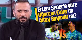 Sureyya sen 9 days ago +1. Ertem Sener E Gore Ugurcan Cakir Mi Yoksa Altay Bayindir Mi Karadeniz Gazetesi