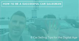 Build your own car salesperson job description using our guide on the top car salesperson skills, education, experience and more. How To Be A Successful Car Salesman 6 Car Sales Tips For The Digital Age