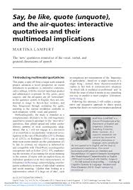 Pdf Say Be Like Quote Unquote And The Air Quotes Interactive Quotatives And Their Multimodal Implications