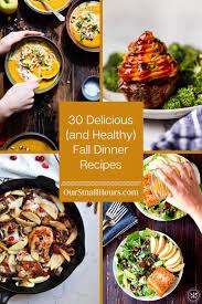 These recipes are way better for you than those canned options and provide you with that same nostalgic warmth you crave each autumn. 30 Healthy Fall Dinner Recipes
