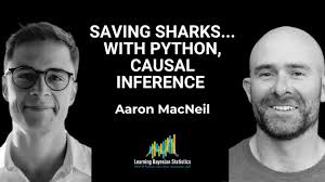 #127 Saving Sharks... with Python, Causal Inference and Aaron MacNeil