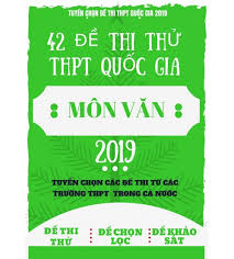 Đề thi ngữ văn thpt quốc gia năm nay đề cập đến tác phẩm trước biển của nhà thơ vũ quần phương và tác phẩm 'ai đã đặt tên cho dòng sông trước đó, để giáo viên, học sinh có định hướng ôn tập, từ đầu tháng 12/2018, bộ gd&đt đã công bố đề tham khảo thi thpt quốc gia 2019 với 5. 42 Ä'á» Thi Thá»­ Thpt Quá»'c Gia 2019 Mon VÄƒn Má»›i Nháº¥t