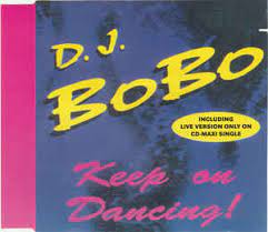 Популярные тексты песен исполнителя dj bobo: D J Bobo Keep On Dancing 1993 Cd Discogs