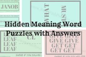 The best puzzles for adults are a satisfying group (or solo!) activity as you watch your hard work come together and reveal the final picture. Hidden Meaning Word Puzzles With Answers