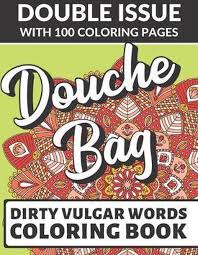 Swear word coloring pages best for kids dirty adults printable and teens google docs free. Bol Com Douche Bag Dirty Vulgar Words Coloring Book Double Issue With 100 Coloring Pages