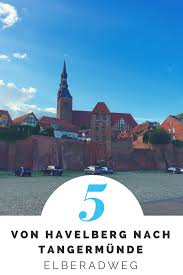 Elberadweg Fahrradtour Von Havelberg Nach Tangermunde Elberadweg Fahrradtour Radtour