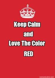 Meme Maker Keep Calm And Love The Color Red Red Color Red Color Pallets Red