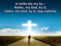 Afrikaans Christelik Lied Lb 512 Nader My God Youtube Afrikaans God Lie