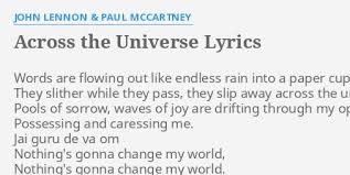 I'll never ask for more than your love. Across The Universe Lyrics By John Lennon Paul Mccartney Words Are Flowing Out