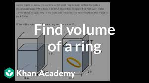 What is the volume in math? Volume Word Problem Gold Ring Video Khan Academy
