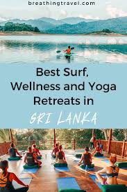 The Best Surf Wellness And Yoga Retreats In Sri Lanka Breathing Travel In 2020 Yoga Retreat Yoga Resorts Best Yoga Retreats