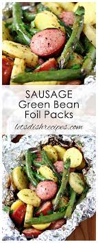Sausage Green Bean Foil Packs Let S Dish Recipes In 2020 Foil Pack Meals Green Beans Foil Dinners