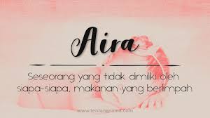 Berikut ini merupakan beberapa contoh nama lengkap anak perempuan islam, modern dan cantik dengan yuk, silahkan saja disimak nama bayi perempuan islami dan artinya berikut ini. Arti Nama Aira Tentangnama
