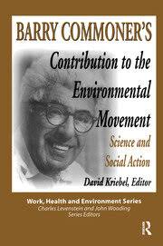 Barry Commoner's Contribution to the Environmental Movement: Science a