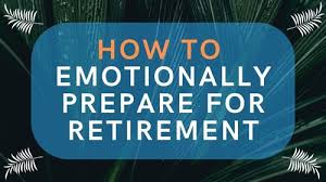 4 Tips To Help You Emotionally Prepare For Retirement - Bankers Life Blog