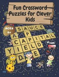 Crossword puzzles are for everyone. Fun Crossword Puzzles For Clever Kids First Children Crossword Puzzle Book Arranging Words Logic Puzzles For Clever For Kids Age 6 7 8 9 And 10 Paperback Politics And Prose Bookstore