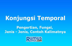 Kata penghubung sehingga diganti karena (menujukkan hubungan sebab akibat). Konjungsi Temporal Pengertian Fungsi Jenis Jenis Contoh Kalimat