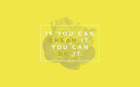 If You Can Dream It You Can Do It Wallpaper Pin By Annie Insam On Desktop Wallpaper Cute Laptop Wallpaper Desktop Wallpapers Backgrounds Free Desktop Wallpaper