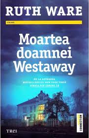 Musicalul fii bun până la moarte se joacă pentru ultima oară! Moartea Doamnei Westaway Ruth Ware Libris