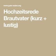 Der brautvater begrüßt in seiner hochzeitsrede zunächst die anwesenden gäste und das brautpaar. Hochzeitsrede Brautvater Kurz Lustig Hochzeitsrede Brautvater Hochzeitsreden Lustige Hochzeitsrede