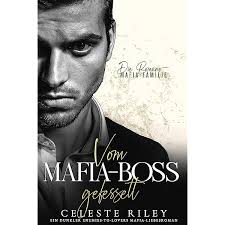 Vom Mafia-Boss gefesselt: Ein dunkler Enemies-to-Lovers Mafia-Liebesroman  (Die Romano-Mafia-Familie 2) eBook : Riley, Celeste: Amazon.de: Kindle-Shop