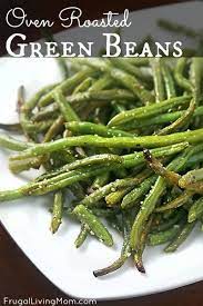 Oven Roasted Green Beans Recipe Frugal Living Mom Recipe Roasted Green Bean Recipes Oven Roasted Green Beans Healthy Recipes