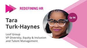 Redefining HR Ep96, Leaf Group VP of DEI and Talent Management, Tara Turk  Haynes