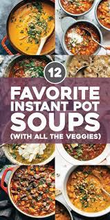 12 Favorite Instant Pot Soup Recipes Pinch Of Yum Instant Pot Soup Recipes Instant Pot Dinner Recipes Instapot Soup Recipes