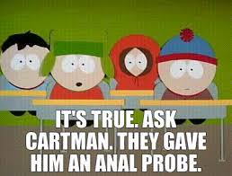 YARN | It's true. Ask Cartman. They gave him an anal probe. | South Park  (1997) - S01E01 Comedy | Video gifs by quotes | 3c03d74d | 紗
