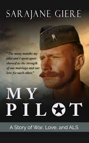 My Pilot: A Story of War, Love, and ALS by Sarajane Giere