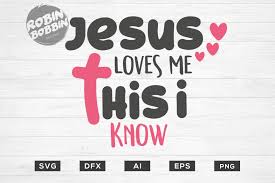 Easter Svg Jesus Loves Me This I Know Svg Christ Svg 206910 Cut Files Design Bundles