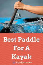 Best Kayak Paddle 2021 Reviews And Guide Kayak Guru Kayak Paddle Kayak Paddles Kayaking Tips