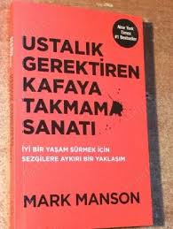 Ustalik Gerektiren Kafaya Takmama Sanati Mark Manson Pdf Indir Ustalik Gerektiren Kafaya Takmama Sanati Mark Manson Pdf Indir Kitap Gercekler Pozitif Olmak